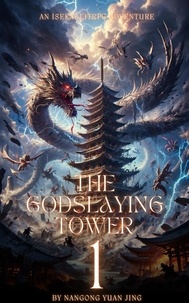  Nangong Yuan Jing - The Godslaying Tower: An Isekai LitRPG Adventure - The Godslaying Tower, #1.