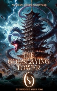  Nangong Yuan Jing - The Godslaying Tower: An Isekai LitRPG Adventure - The Godslaying Tower, #6.