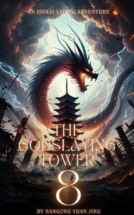  Nangong Yuan Jing - The Godslaying Tower: An Isekai LitRPG Adventure - The Godslaying Tower, #8.