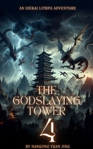  Nangong Yuan Jing - The Godslaying Tower: An Isekai LitRPG Adventure - The Godslaying Tower, #4.