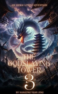  Nangong Yuan Jing - The Godslaying Tower: An Isekai LitRPG Adventure - The Godslaying Tower, #3.