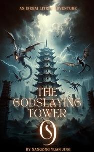  Nangong Yuan Jing - The Godslaying Tower: An Isekai LitRPG Adventure - The Godslaying Tower, #9.