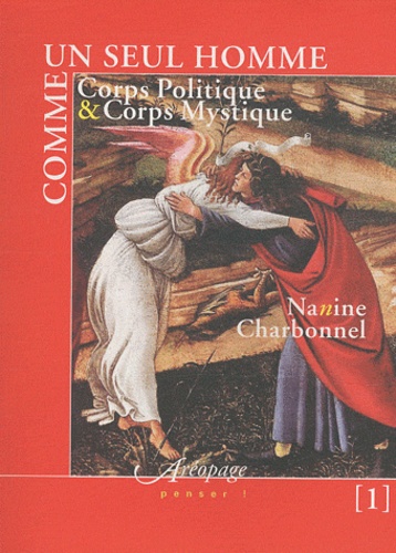 Nanine Charbonnel - Comme un seul homme - Corps politique et corps mystique Tome 1.
