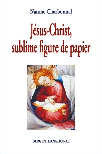 Nanine Charbonnel - Jésus-Christ, sublime figure de papier.