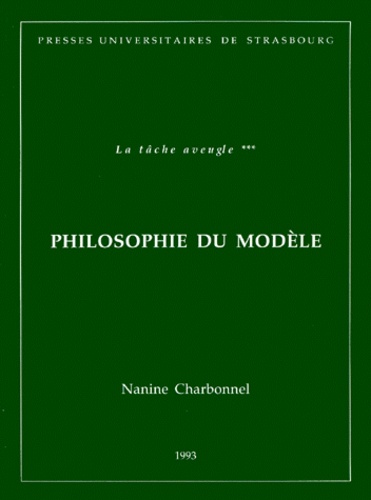 Nanine Charbonnel - La tâche aveugle. - Tome 3, Philosophie du modèle.