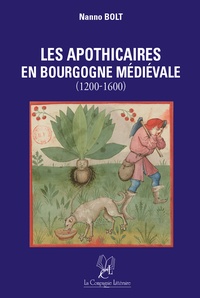 Nanno Bolt - Les Apothicaires en Bourgogne médiévale (1200-1600).