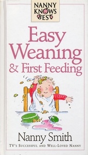 Nanny Knows Best - Easy Weaning And First Feeding.