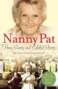 Nanny Pat - Penny Sweets and Cobbled Streets - My East End Childhood.