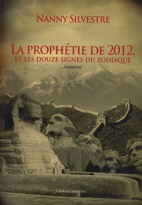 Nanny Silvestre - La prophétie de 2012, et les douzes signes du zodiaque.