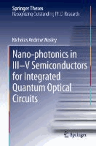 Nano-photonics in III-V Semiconductors for Integrated Quantum Optical Circuits.