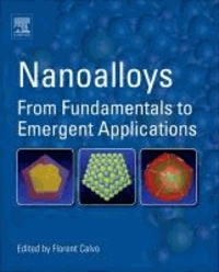 Nanoalloys - From Fundamentals to Emergent Applications.