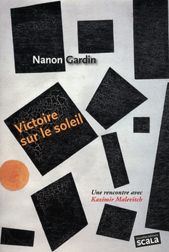 Nanon Gardin - Victoire sur le soleil - Kazimir Malevitch.