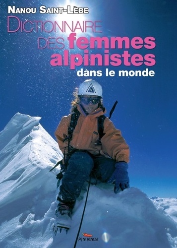 Nanou Saint-Lèbe - Dictionnaire des femmes alpinistes dans le monde - De 1792 à nos jours.