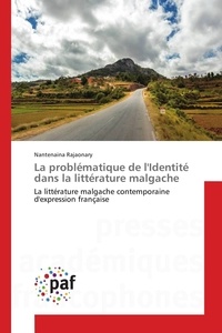 Nantenaina Rajaonary - La problématique de l'Identité dans la littérature malgache - La littérature malgache contemporaine d'expression française.