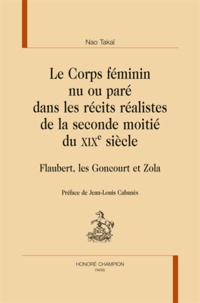 Nao Takaï - Le corps féminin nu ou paré dans les récits réalistes de la seconde moitié du XIXe siècle - Flaubert, les Goncourt et Zola.