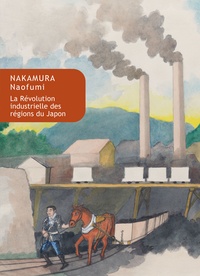 Naofumi Nakamura - La révolution industrielle des régions du Japon.