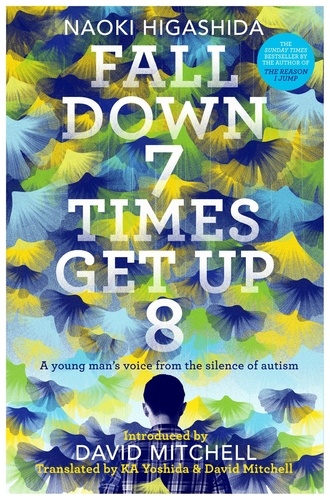 Fall Down Seven Times, Get Up Eight. A young man's voice from the silence of autism