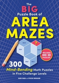 Naoki Inaba et Ryôichi Murakami - The Big Puzzle Book of Area Mazes - 300 Mind-Bending Math Puzzles in Five Challenge Levels.