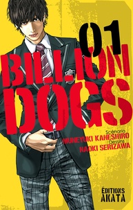 Naoki Serizawa et Muneyuki Kaneshiro - Billion Dogs Tome 1 : .