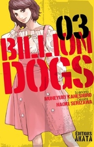 Naoki Serizawa et Muneyuki Kaneshiro - Billion Dogs Tome 3 : .