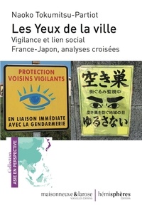Naoko Tokumitsu-Partiot - Les yeux de la ville - Vigilance et lien social. France-Japon, analyse croisée.