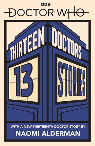 Naomi Alderman et Malorie Blackman - Doctor Who: Thirteen Doctors 13 Stories.