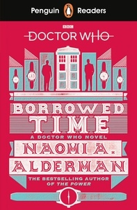 Naomi Alderman - Penguin Readers Level 5: Doctor Who: Borrowed Time (ELT Graded Reader).