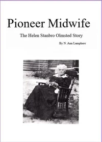 Pioneer Midwife: The Helen Stanbro Olmsted Story