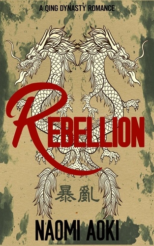  Naomi Aoki - Rebellion - A Qing Dynasty Romance, #1.