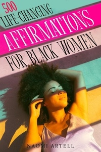  Naomi Artell - 500 Life-Changing Affirmations for Black Women.
