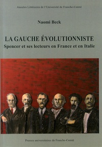 Naomi Beck - La gauche évolutionniste - Spencer et ses lecteurs en France et en Italie.