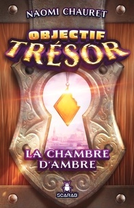 Naomi Chauret - Objectif trésor  : La chambre d'ambre.