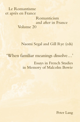 Naomi d. Segal et Gill Rye - ‘When familiar meanings dissolve…’ - Essays in French Studies in Memory of Malcolm Bowie.