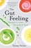 The Gut Feeling. Recipes to Calm, Nourish &amp; Heal