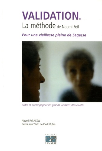 Naomi Feil - La Validation, Méthode Feil - Comment aider les grands vieillards désorientés.