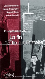 Naomi Klein et Anne Morelli - 11 Septembre 2001. La Fin De "La Fin De L'Histoire".