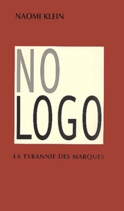Naomi Klein - No Logo. La Tyrannie Des Marques.
