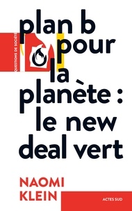 Naomi Klein - Plan B pour la planète - Le New Deal vert.