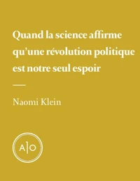 Quand la science affirme qu’une révolution politique est notre seul espoir