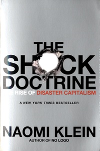 Naomi Klein - The Shock Doctrine - The Rise of Disaster Capitalism.