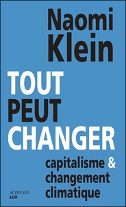 Naomi Klein - Tout peut changer - Capitalisme et changement climatique.