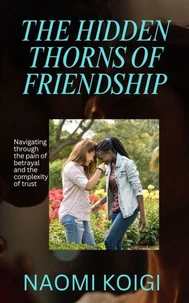 The Hidden Thorns of Friendship