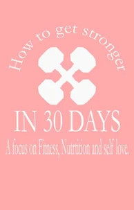 How to get stronger in 30 days