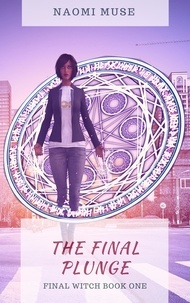  Naomi Muse - The Final Plunge - The Final Witch, #1.