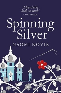 Naomi Novik - Spinning silver.