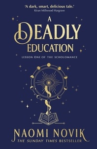 Naomi Novik - The Scholomance Tome 1 : A Deadly Education.