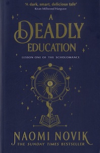 Naomi Novik - The Scholomance Tome 1 : A Deadly Education.