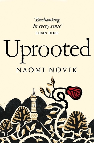 Naomi Novik - Uprooted.
