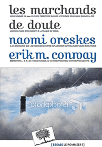 Les marchands de doute. Ou comment une poignée de scientifiques ont masqué la vérité sur des enjeux de société tels que le tabagisme et le réchauffement climatique