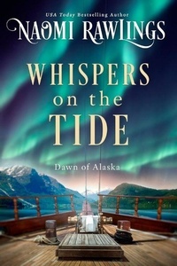  Naomi Rawlings - Whispers on the Tide - Dawn of Alaska, #2.